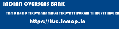 INDIAN OVERSEAS BANK  TAMIL NADU TIRUVANNAMALAI TIRUVATTIPURAM THIRUVETHIPURAM  ifsc code